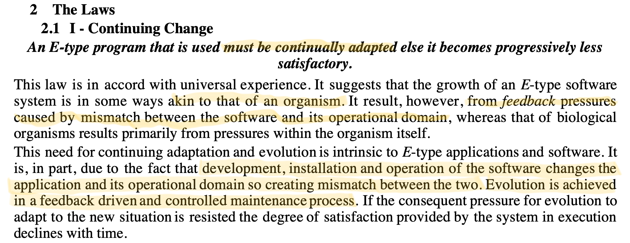 《Laws of Software Evolution Revisited》一文指出, 系统必须不断修改以适应用户不断变化的需求, 停止适应则系统劣化明显, 甚至被弃用. 即便当下需求被完美适配, 系统终将在未来某个时刻变得不再满足需求.
